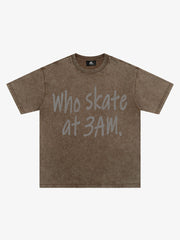 Origal "Who Skates at 3 AM" Slogan T-Shirt